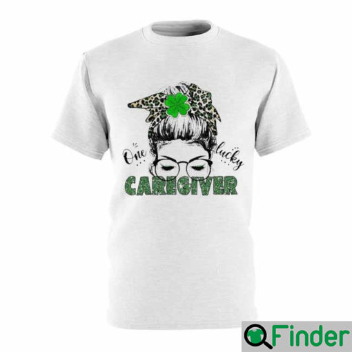 St Patrick Messy Bun Girl One Lucky Caregiver T Shirt