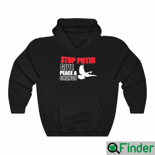 Stop Putin Give Peace a Chance No War Hoodie