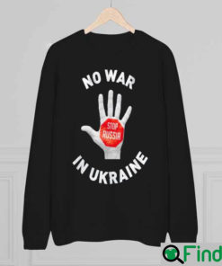 Stop Russia No War In Ukraine I Stand With Ukraine Sweatshirt