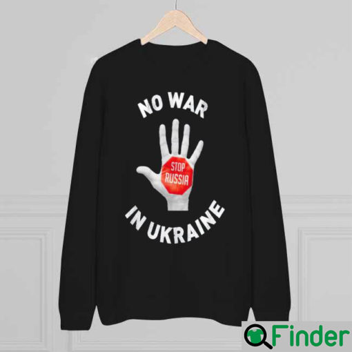 Stop Russia No War In Ukraine I Stand With Ukraine Sweatshirt