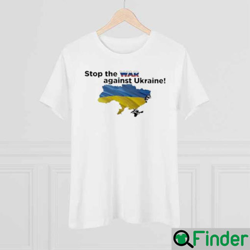 Stop The War Against Ukraine Pray For Ukraine Shirt