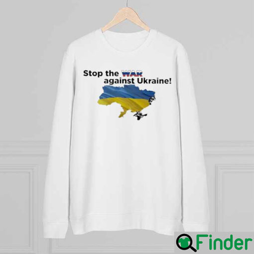 Stop The War Against Ukraine Pray For Ukraine Sweatshirt