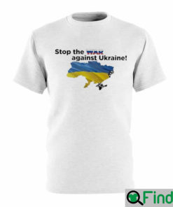 Stop The War Against Ukraine Pray For Ukraine T Shirt