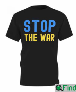 Stop The War Ukraine Support T Shirt