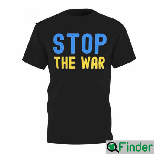 Stop The War Ukraine Support T Shirt