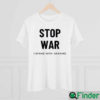 Stop War I Stand With Ukraine Support Ukraine Shirt