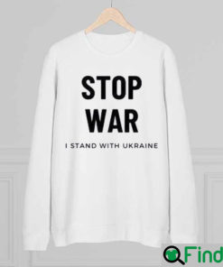 Stop War I Stand With Ukraine Support Ukraine Sweatshirt