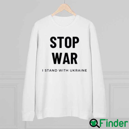 Stop War I Stand With Ukraine Support Ukraine Sweatshirt