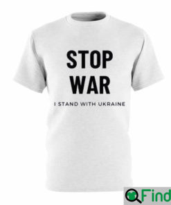 Stop War I Stand With Ukraine Support Ukraine T Shirt