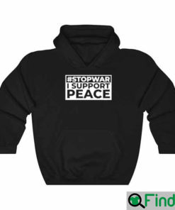 Stop War I Support Peace Support Ukraine Hoodie