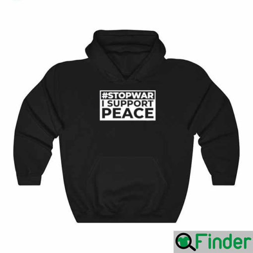 Stop War I Support Peace Support Ukraine Hoodie