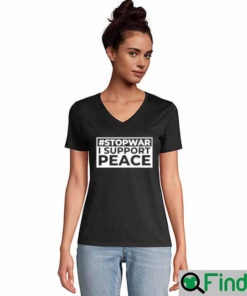 Stop War I Support Peace Support Ukraine Shirts