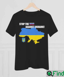 Stop the War Against Ukraine Shirt