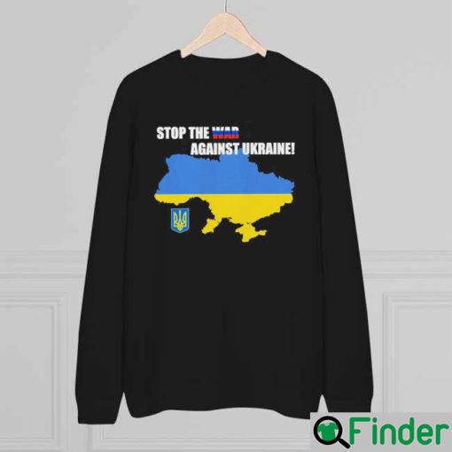 Stop the War Against Ukraine Sweatshirt