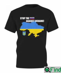 Stop the War Against Ukraine T Shirt