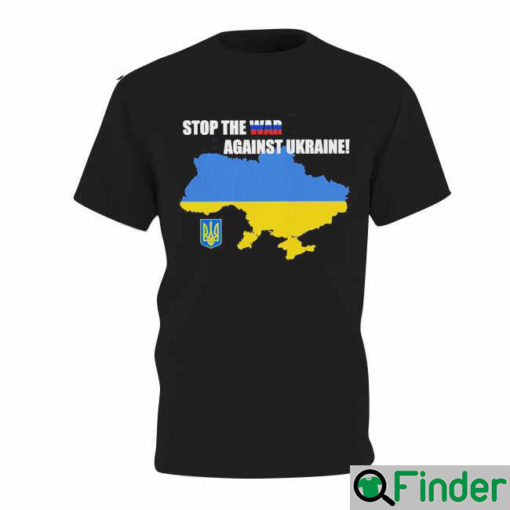 Stop the War Against Ukraine T Shirt