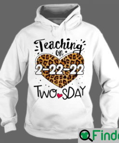 Teaching On Twosday Tuesday February 22nd 2022 Happy 2nd Teacher 2 22 22 Hoodie