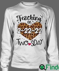 Teaching On Twosday Tuesday February 22nd 2022 Happy 2nd Teacher 2 22 22 Long Sleeve