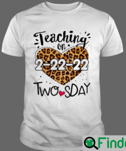 Teaching On Twosday Tuesday February 22nd 2022 Happy 2nd Teacher 2 22 22 Shirt