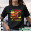 They Whispered To Her You Cant Withstand The Storm Shirt Black Women