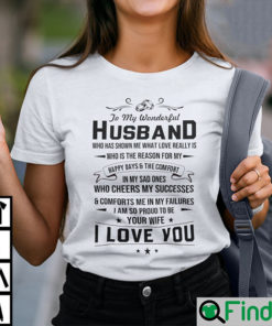 To My Wonderful Husband Who Has Shown Me What Love Really Is T Shirt