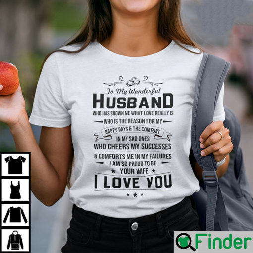 To My Wonderful Husband Who Has Shown Me What Love Really Is T Shirt