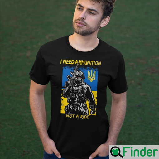 Volodymyr Zelensky I Need Ammunition Not A Ride Ukraine Unisex T shirt 1