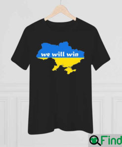 We Will Win Ukraine Shirt
