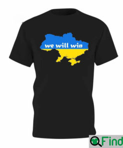 We Will Win Ukraine T Shirt
