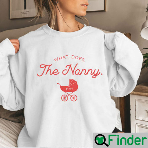 What Does The Nanny Do TV Show Meme Shirt