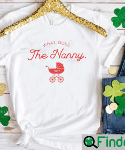 What Does The Nanny Do TV Show Meme T Shirt
