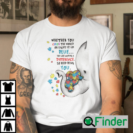 Whether You Color The World Or Light It Up Blue Elephant Autism Awareness Shirt
