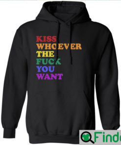 Wicked Naughty Apparel Kiss Whoever The Fuck You Want Hoodie