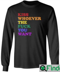 Wicked Naughty Apparel Kiss Whoever The Fuck You Want Long Sleeve