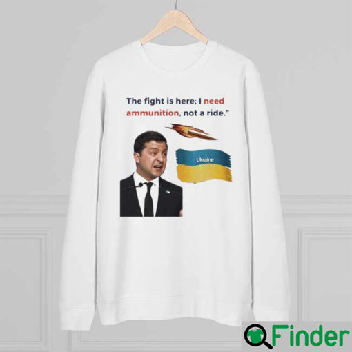 Zelensky I Need Ammunition Not A Ride Long Sleeve