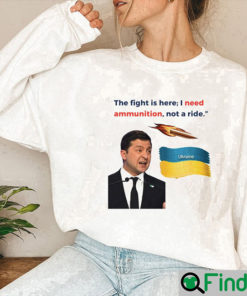 Zelensky I Need Ammunition Not A Ride Sweatshirt