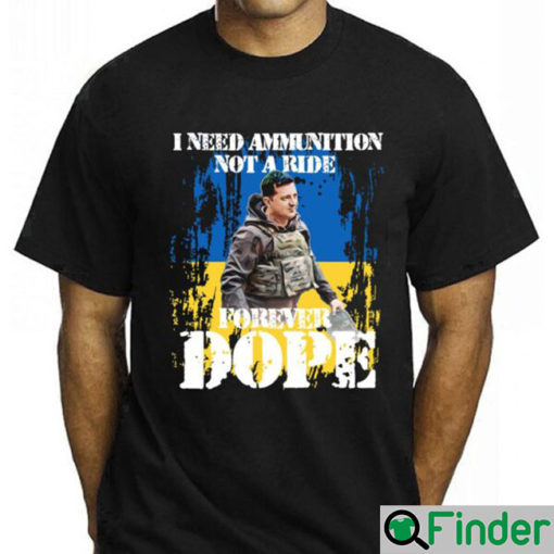 Zelensky Quotes I Need Ammunition Not A Ride T Shirt
