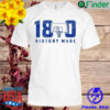 18 0 History Made Shirt