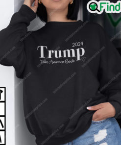 2024 Trump Take America Back Sweatshirt