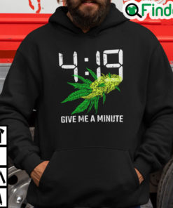 419 Give Me A Minute Weed Cannabis Hoodie