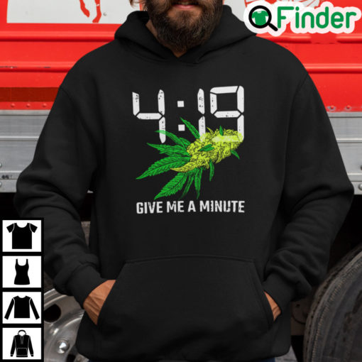 419 Give Me A Minute Weed Cannabis Hoodie