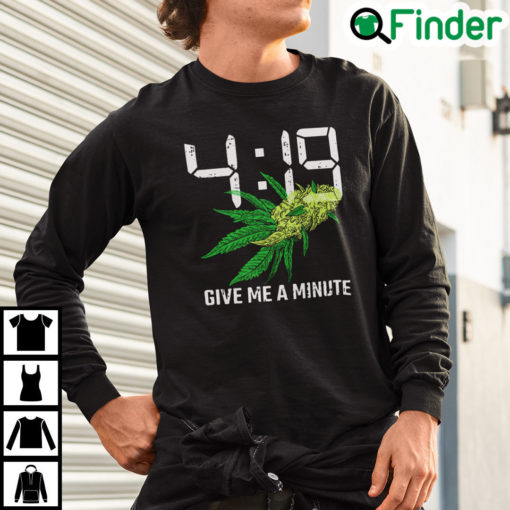 419 Give Me A Minute Weed Cannabis Sweatshirt