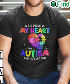 A Big Piece Of My Heart Has Autism And Hes My Son Shirt