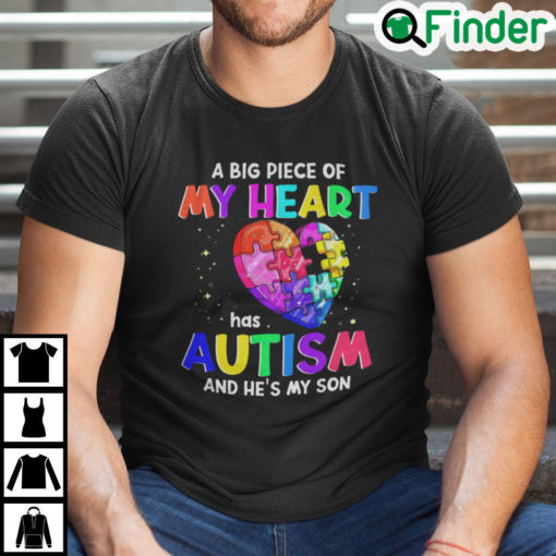 A Big Piece Of My Heart Has Autism And Hes My Son Shirt