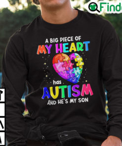 A Big Piece Of My Heart Has Autism And Hes My Son Sweatshirt