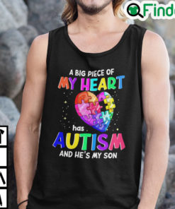 A Big Piece Of My Heart Has Autism And Hes My Son Tank Top