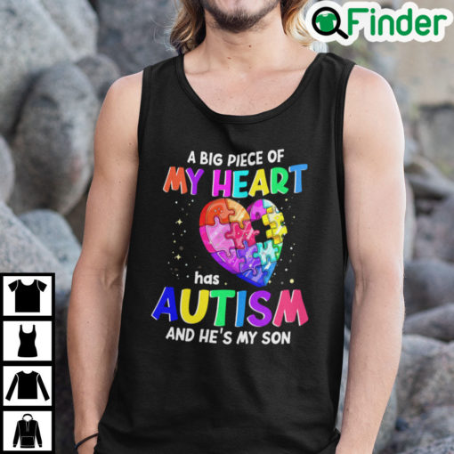 A Big Piece Of My Heart Has Autism And Hes My Son Tank Top