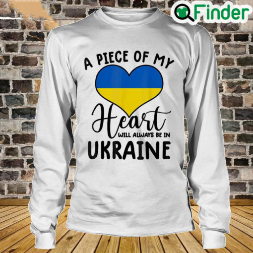 A Piece Of My Heart Will Always Be In Ukraine Peace Ukraine Long Sleeve