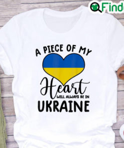 A Piece Of My Heart Will Always Be In Ukraine Peace Ukraine Shirt