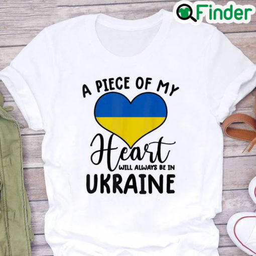 A Piece Of My Heart Will Always Be In Ukraine Peace Ukraine Shirt